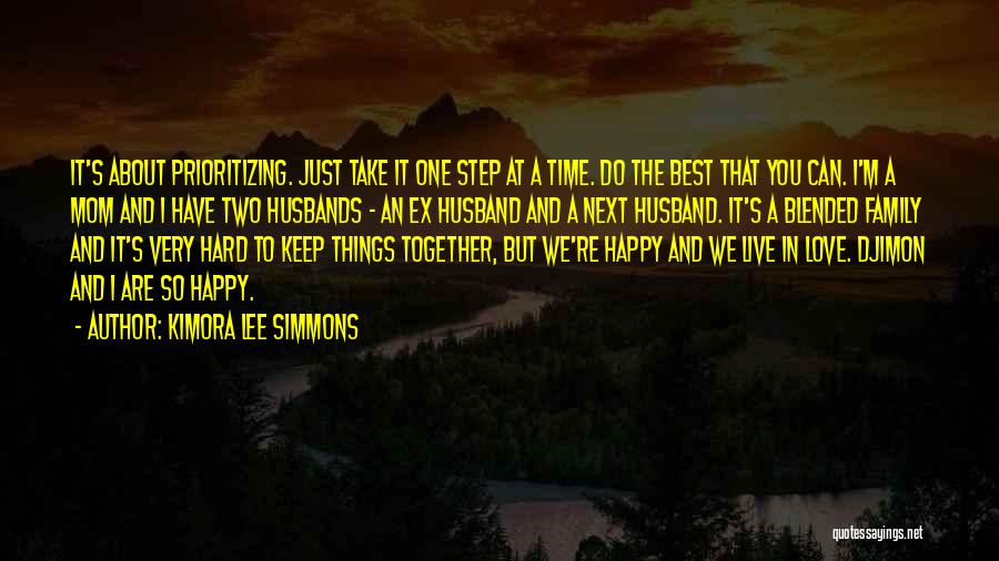 Kimora Lee Simmons Quotes: It's About Prioritizing. Just Take It One Step At A Time. Do The Best That You Can. I'm A Mom
