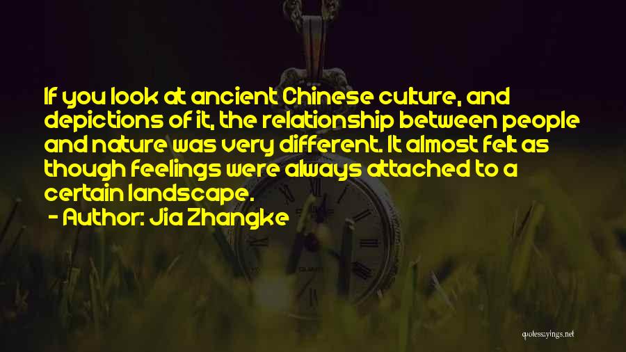 Jia Zhangke Quotes: If You Look At Ancient Chinese Culture, And Depictions Of It, The Relationship Between People And Nature Was Very Different.