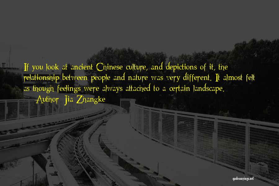 Jia Zhangke Quotes: If You Look At Ancient Chinese Culture, And Depictions Of It, The Relationship Between People And Nature Was Very Different.