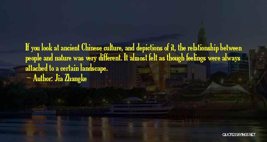 Jia Zhangke Quotes: If You Look At Ancient Chinese Culture, And Depictions Of It, The Relationship Between People And Nature Was Very Different.