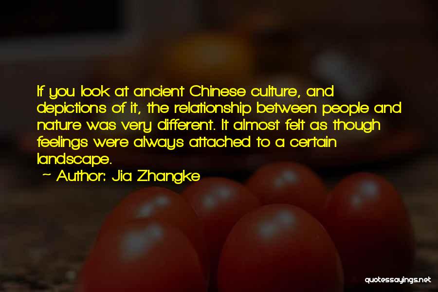 Jia Zhangke Quotes: If You Look At Ancient Chinese Culture, And Depictions Of It, The Relationship Between People And Nature Was Very Different.