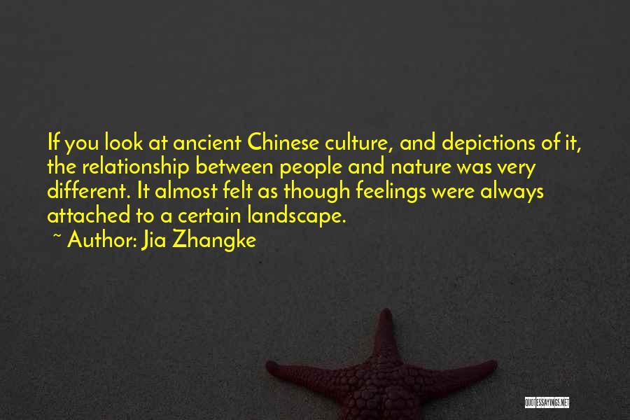 Jia Zhangke Quotes: If You Look At Ancient Chinese Culture, And Depictions Of It, The Relationship Between People And Nature Was Very Different.