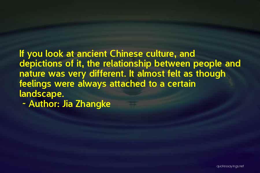 Jia Zhangke Quotes: If You Look At Ancient Chinese Culture, And Depictions Of It, The Relationship Between People And Nature Was Very Different.