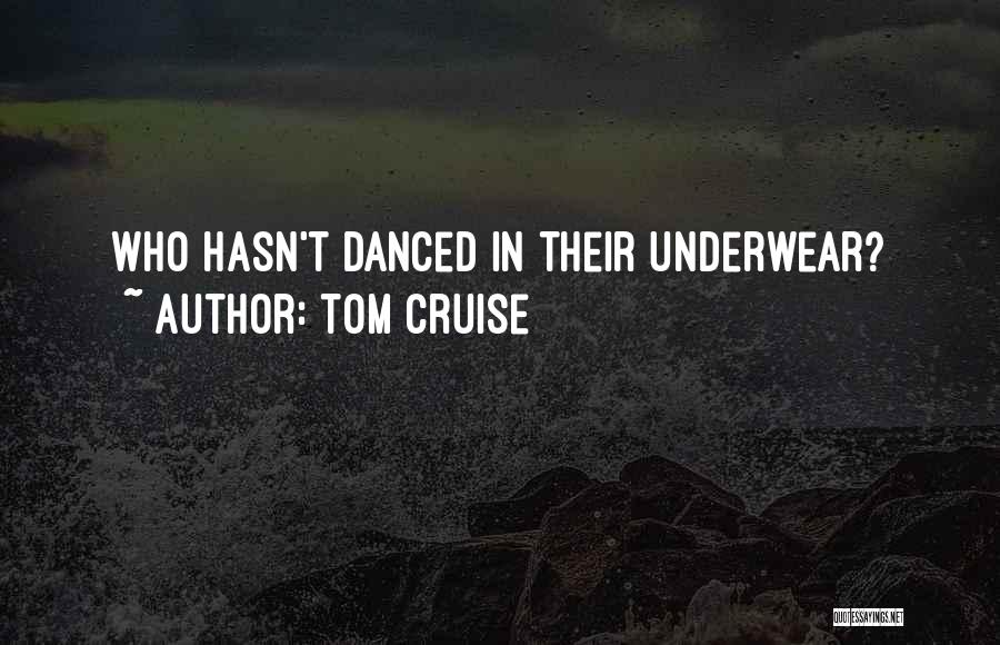 Tom Cruise Quotes: Who Hasn't Danced In Their Underwear?