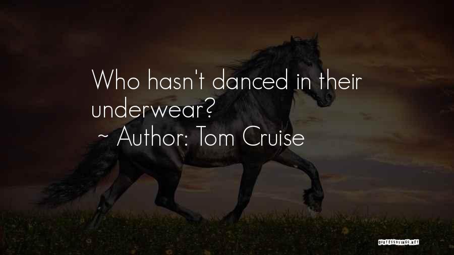 Tom Cruise Quotes: Who Hasn't Danced In Their Underwear?