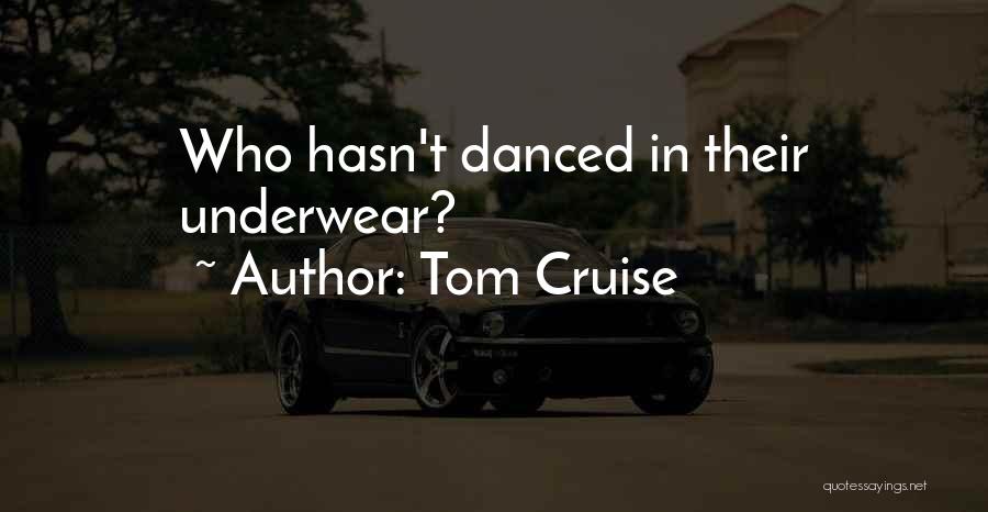 Tom Cruise Quotes: Who Hasn't Danced In Their Underwear?
