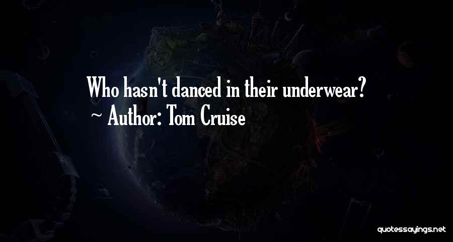 Tom Cruise Quotes: Who Hasn't Danced In Their Underwear?