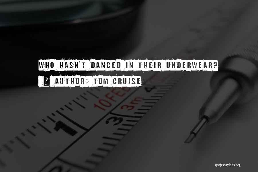 Tom Cruise Quotes: Who Hasn't Danced In Their Underwear?