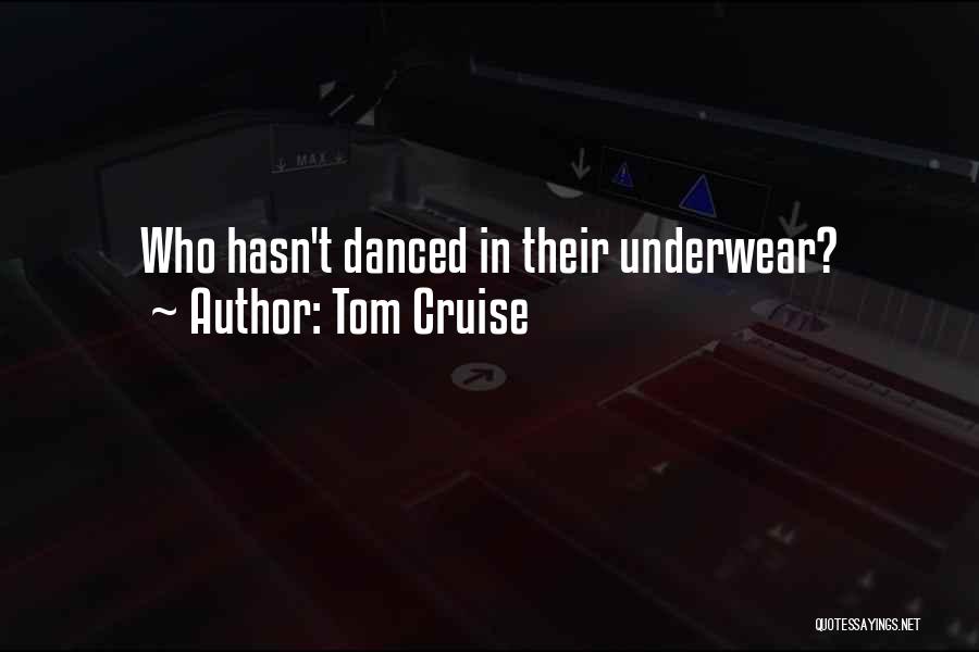 Tom Cruise Quotes: Who Hasn't Danced In Their Underwear?