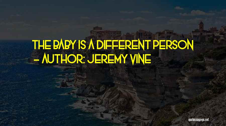 Jeremy Vine Quotes: The Baby Is A Different Person