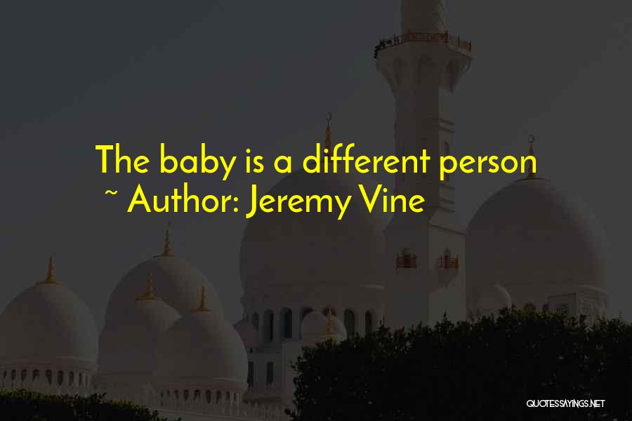 Jeremy Vine Quotes: The Baby Is A Different Person