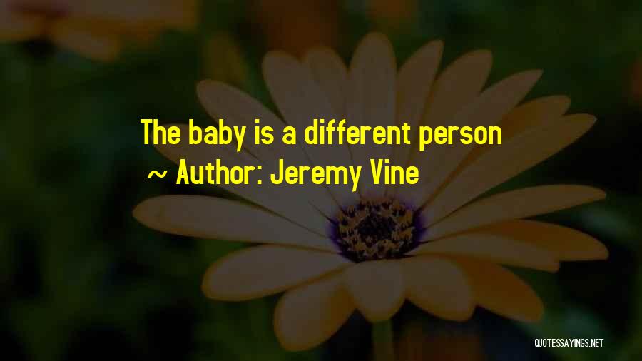 Jeremy Vine Quotes: The Baby Is A Different Person