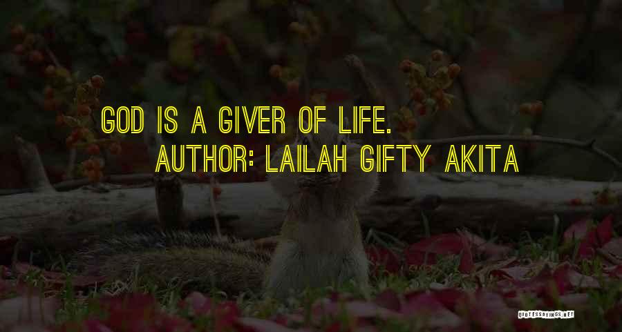 Lailah Gifty Akita Quotes: God Is A Giver Of Life.