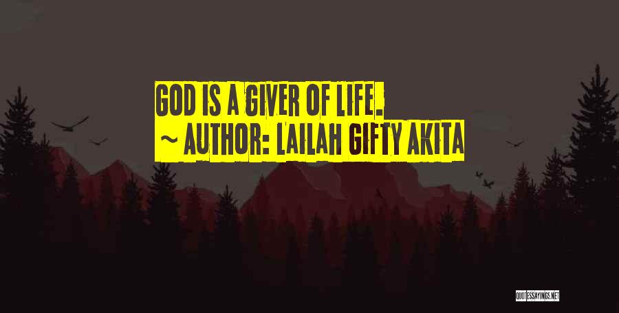 Lailah Gifty Akita Quotes: God Is A Giver Of Life.