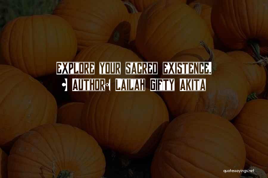 Lailah Gifty Akita Quotes: Explore Your Sacred Existence.