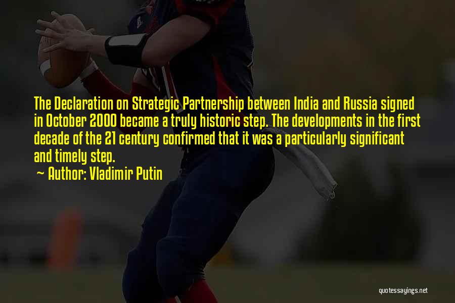 Vladimir Putin Quotes: The Declaration On Strategic Partnership Between India And Russia Signed In October 2000 Became A Truly Historic Step. The Developments