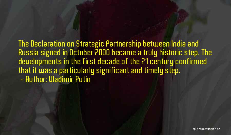 Vladimir Putin Quotes: The Declaration On Strategic Partnership Between India And Russia Signed In October 2000 Became A Truly Historic Step. The Developments