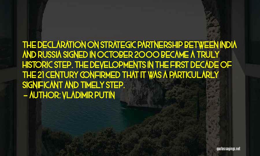 Vladimir Putin Quotes: The Declaration On Strategic Partnership Between India And Russia Signed In October 2000 Became A Truly Historic Step. The Developments