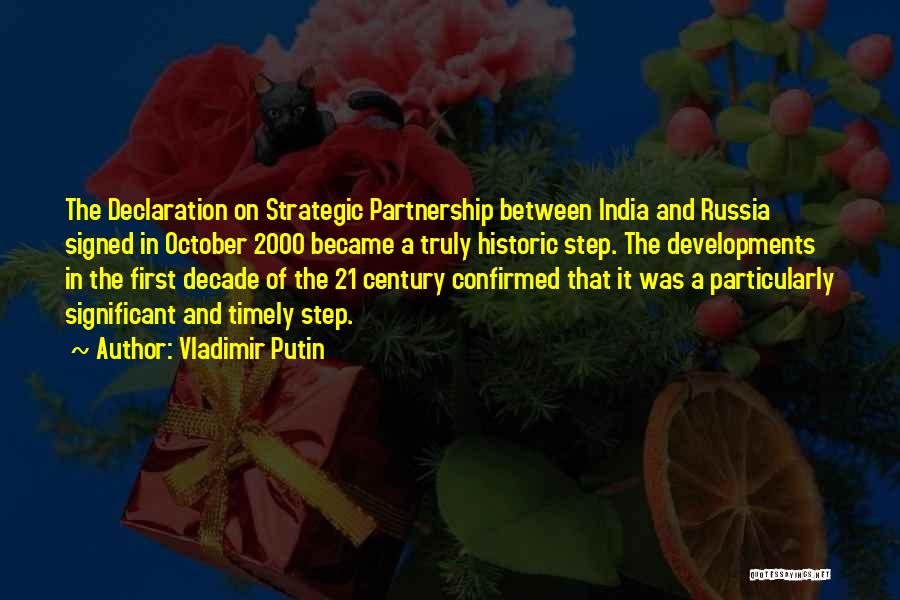 Vladimir Putin Quotes: The Declaration On Strategic Partnership Between India And Russia Signed In October 2000 Became A Truly Historic Step. The Developments