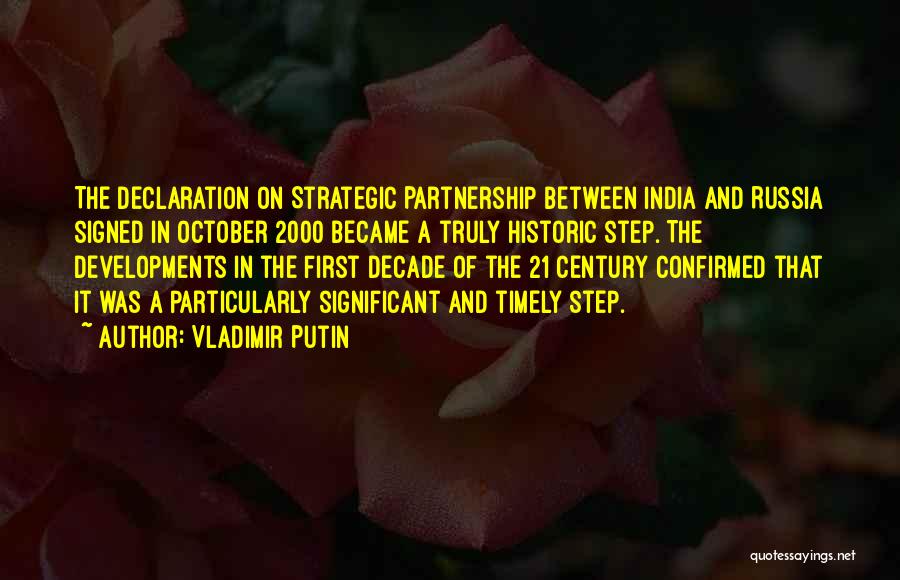 Vladimir Putin Quotes: The Declaration On Strategic Partnership Between India And Russia Signed In October 2000 Became A Truly Historic Step. The Developments