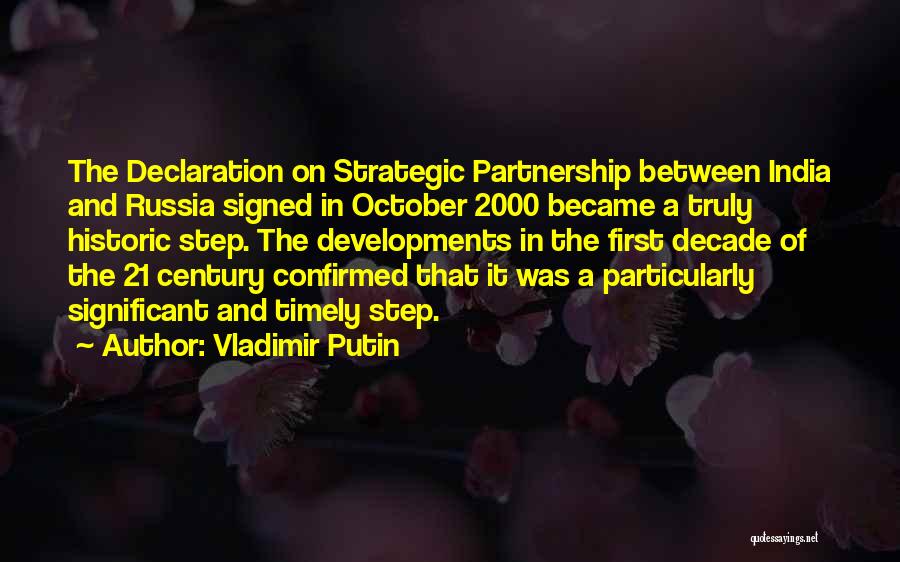 Vladimir Putin Quotes: The Declaration On Strategic Partnership Between India And Russia Signed In October 2000 Became A Truly Historic Step. The Developments