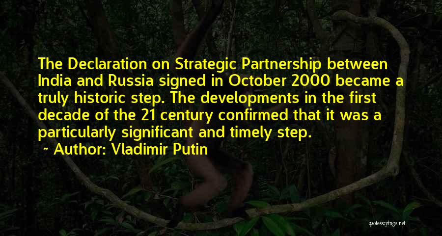 Vladimir Putin Quotes: The Declaration On Strategic Partnership Between India And Russia Signed In October 2000 Became A Truly Historic Step. The Developments