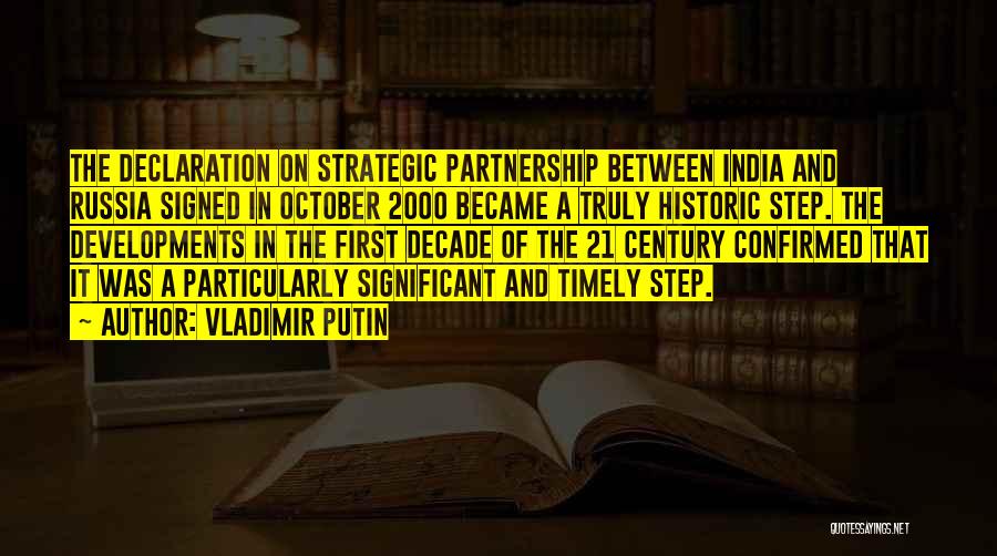 Vladimir Putin Quotes: The Declaration On Strategic Partnership Between India And Russia Signed In October 2000 Became A Truly Historic Step. The Developments