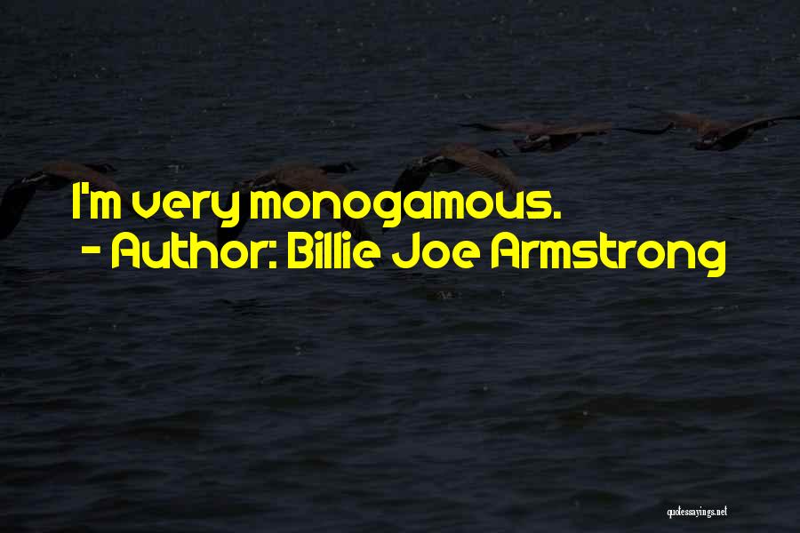 Billie Joe Armstrong Quotes: I'm Very Monogamous.