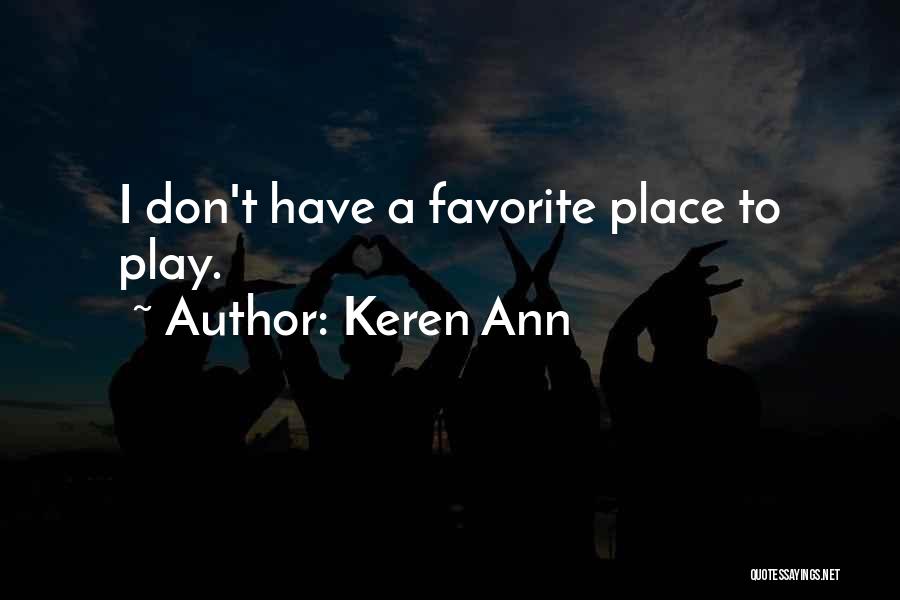 Keren Ann Quotes: I Don't Have A Favorite Place To Play.