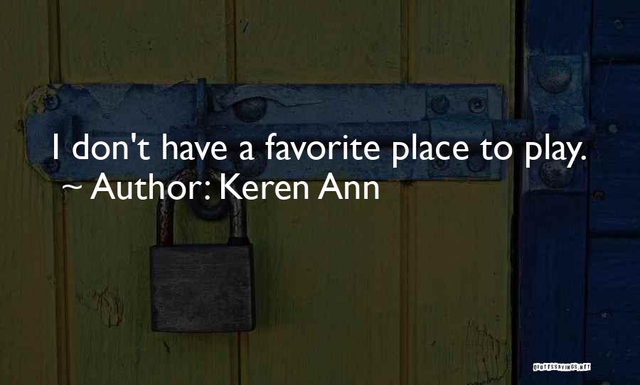 Keren Ann Quotes: I Don't Have A Favorite Place To Play.