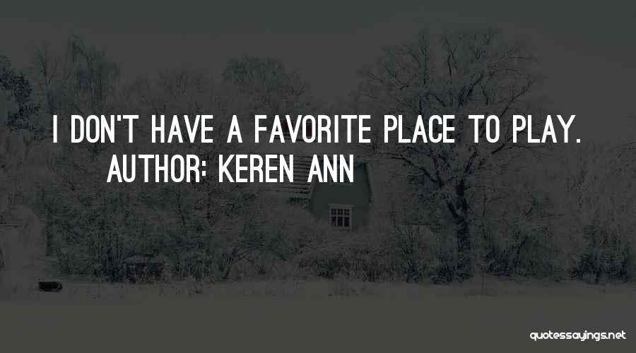 Keren Ann Quotes: I Don't Have A Favorite Place To Play.