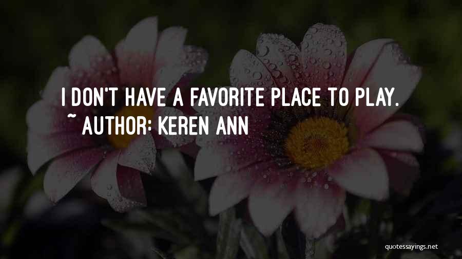 Keren Ann Quotes: I Don't Have A Favorite Place To Play.