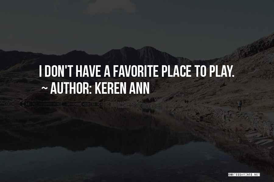 Keren Ann Quotes: I Don't Have A Favorite Place To Play.