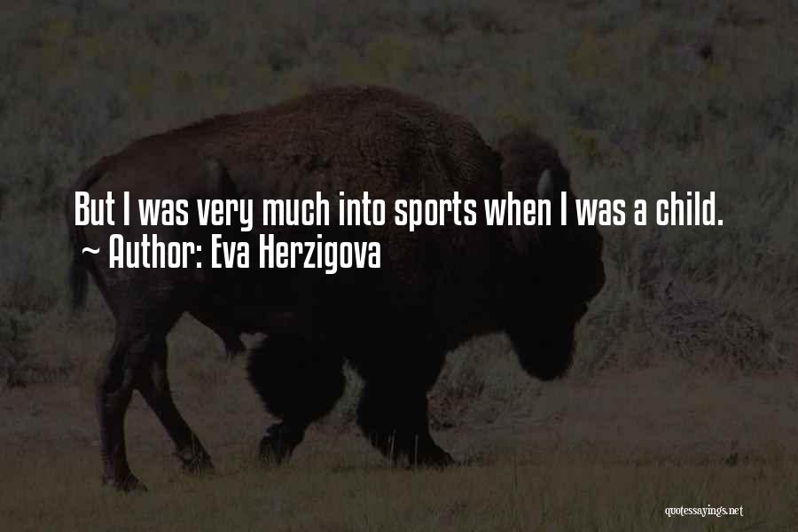Eva Herzigova Quotes: But I Was Very Much Into Sports When I Was A Child.