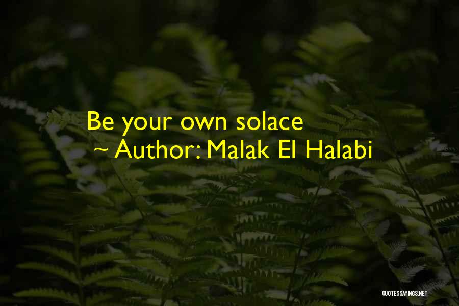 Malak El Halabi Quotes: Be Your Own Solace