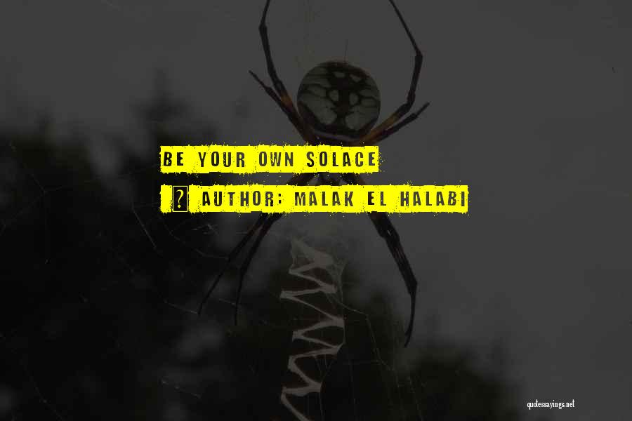 Malak El Halabi Quotes: Be Your Own Solace