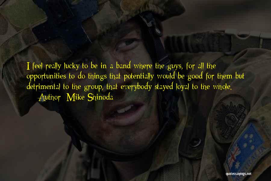 Mike Shinoda Quotes: I Feel Really Lucky To Be In A Band Where The Guys, For All The Opportunities To Do Things That