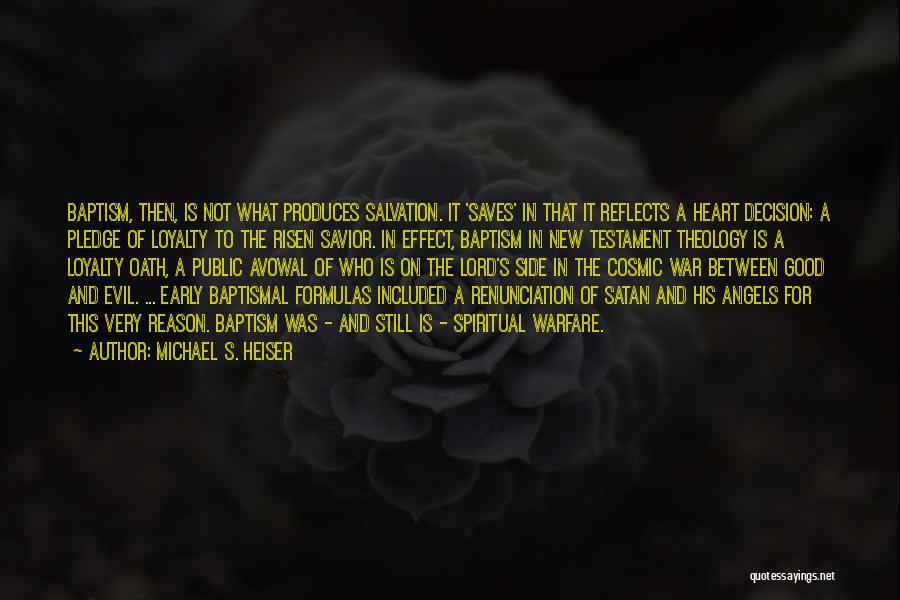 Michael S. Heiser Quotes: Baptism, Then, Is Not What Produces Salvation. It 'saves' In That It Reflects A Heart Decision: A Pledge Of Loyalty