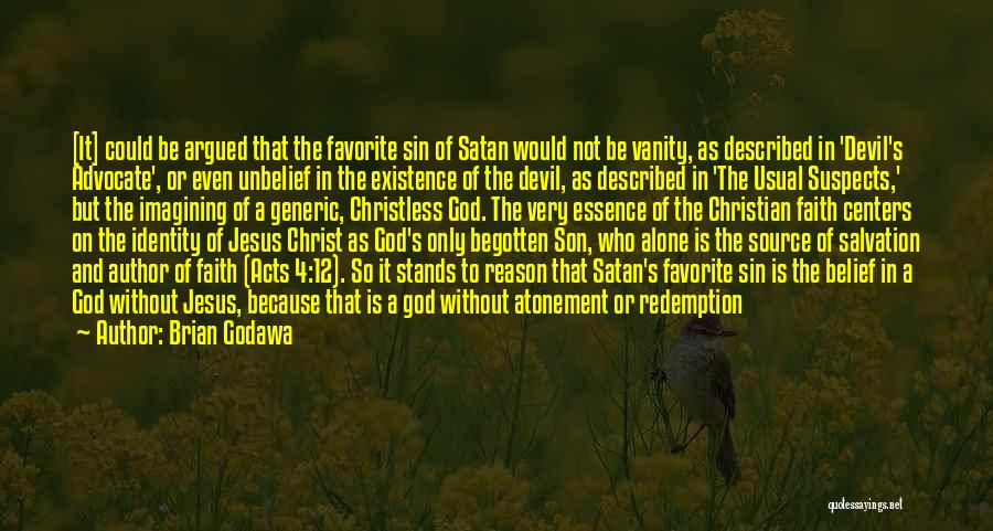 Brian Godawa Quotes: [it] Could Be Argued That The Favorite Sin Of Satan Would Not Be Vanity, As Described In 'devil's Advocate', Or