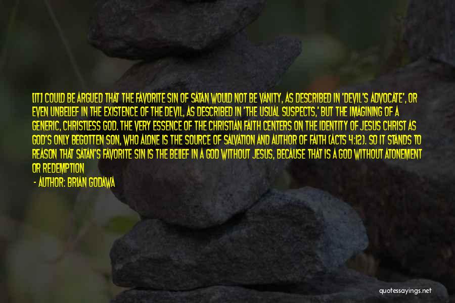 Brian Godawa Quotes: [it] Could Be Argued That The Favorite Sin Of Satan Would Not Be Vanity, As Described In 'devil's Advocate', Or