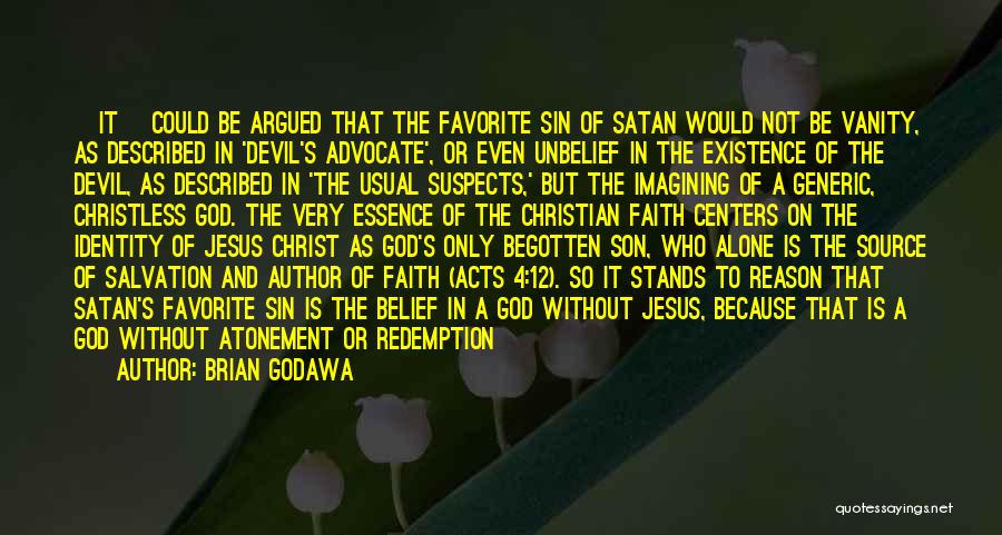 Brian Godawa Quotes: [it] Could Be Argued That The Favorite Sin Of Satan Would Not Be Vanity, As Described In 'devil's Advocate', Or