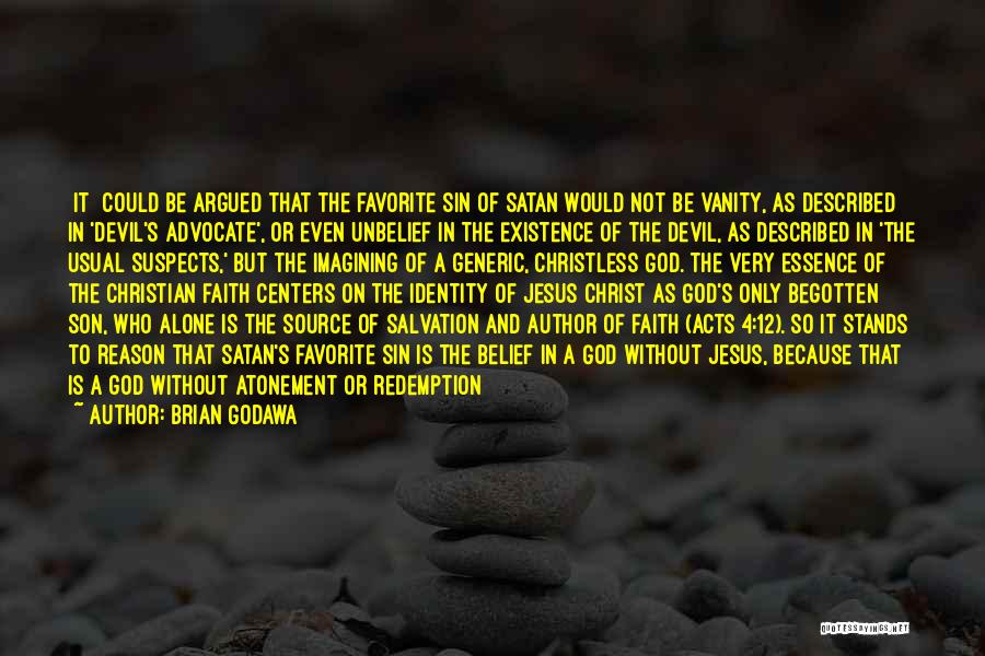 Brian Godawa Quotes: [it] Could Be Argued That The Favorite Sin Of Satan Would Not Be Vanity, As Described In 'devil's Advocate', Or