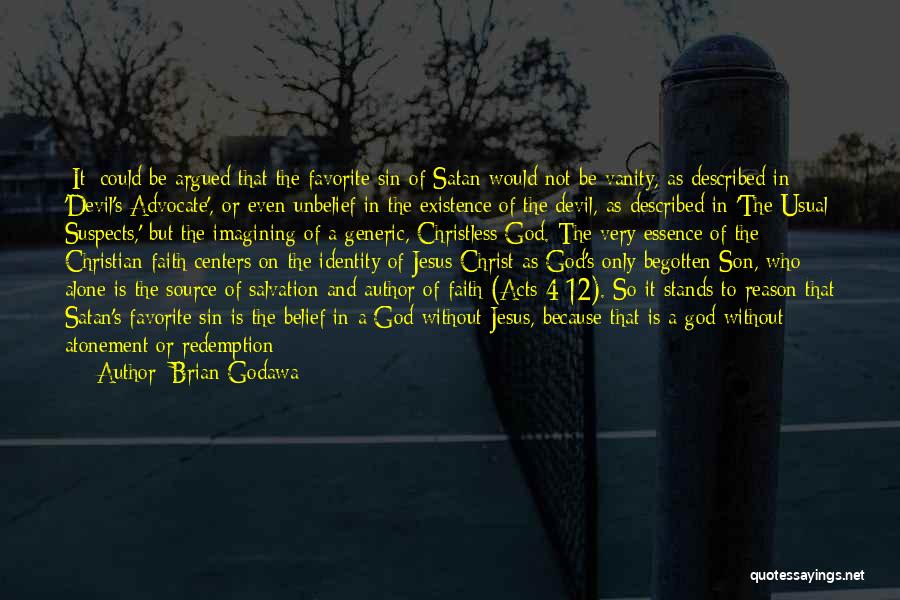 Brian Godawa Quotes: [it] Could Be Argued That The Favorite Sin Of Satan Would Not Be Vanity, As Described In 'devil's Advocate', Or