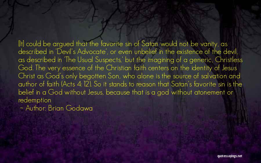 Brian Godawa Quotes: [it] Could Be Argued That The Favorite Sin Of Satan Would Not Be Vanity, As Described In 'devil's Advocate', Or