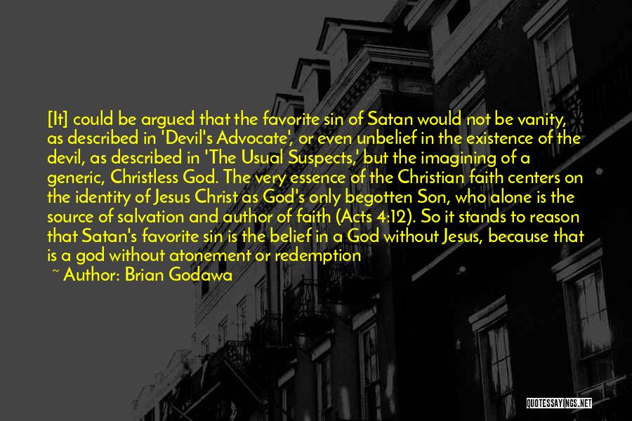 Brian Godawa Quotes: [it] Could Be Argued That The Favorite Sin Of Satan Would Not Be Vanity, As Described In 'devil's Advocate', Or