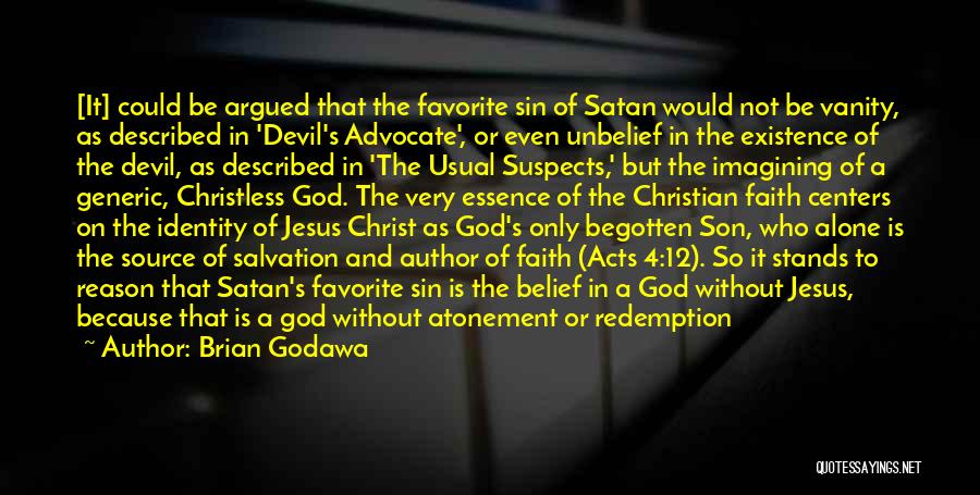 Brian Godawa Quotes: [it] Could Be Argued That The Favorite Sin Of Satan Would Not Be Vanity, As Described In 'devil's Advocate', Or