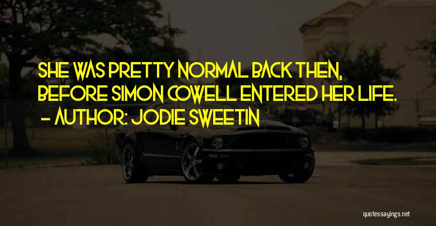 Jodie Sweetin Quotes: She Was Pretty Normal Back Then, Before Simon Cowell Entered Her Life.