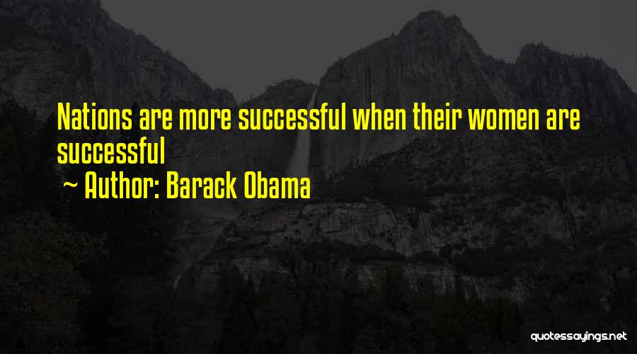 Barack Obama Quotes: Nations Are More Successful When Their Women Are Successful