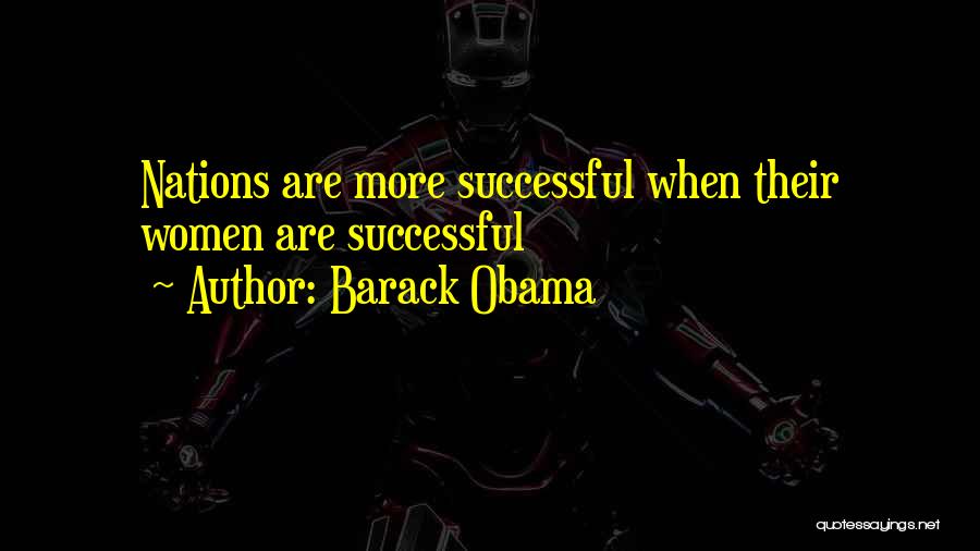 Barack Obama Quotes: Nations Are More Successful When Their Women Are Successful