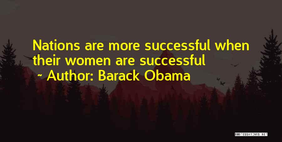 Barack Obama Quotes: Nations Are More Successful When Their Women Are Successful